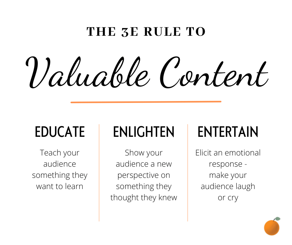 valuable content often follows the 3E rule: it educates, enlightens, or entertains